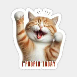 I Pooped Today // Funny Cat V2 Magnet