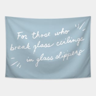 For Those Who Break Glass Ceilings Tapestry