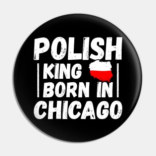 Polish king born in Chicago Pin