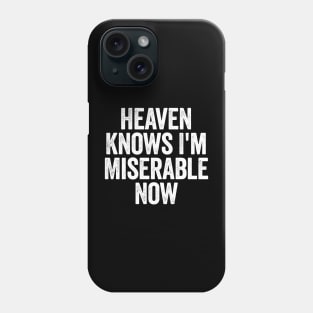 Heaven Knows I'm Miserable Now (White) Phone Case