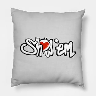 show 'em love Pillow