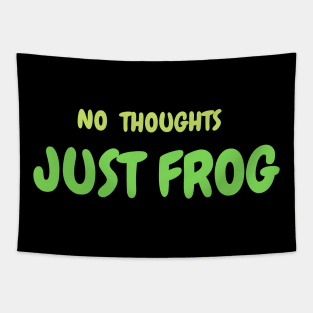 NO THOUGHTS, JUST FROG Tapestry