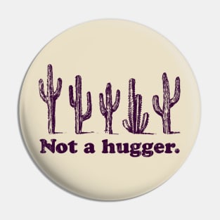 Not a Hugger Pin