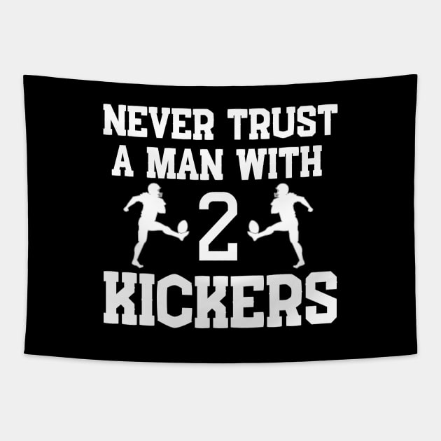 Never Trust a Man with 2 Kickers Fantasy Football Tapestry by MalibuSun