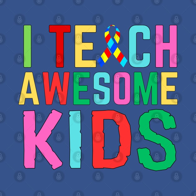 I TEACH AWESOME KIDS by Lolane