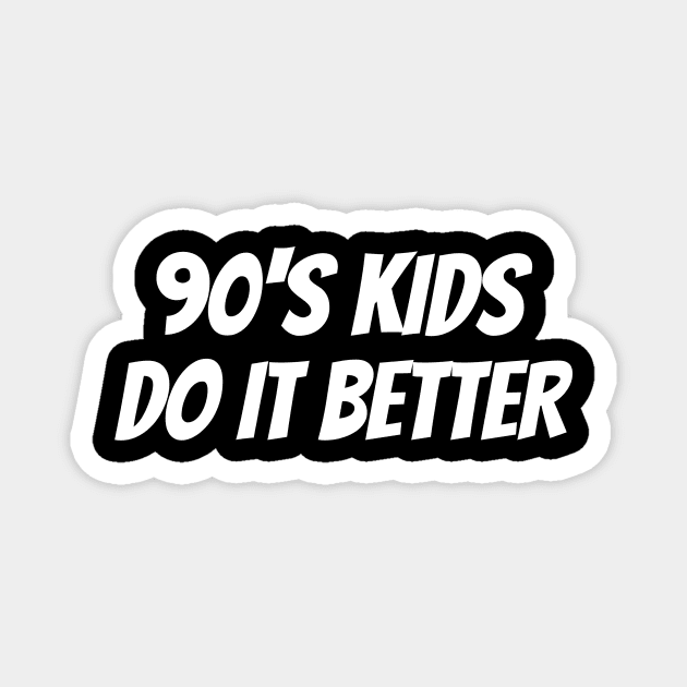 90's Kids Do It Better Magnet by B Sharp