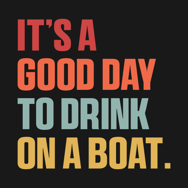 It is A Good Day to Drink On A Boat Shirt , Funny Summer by QuortaDira