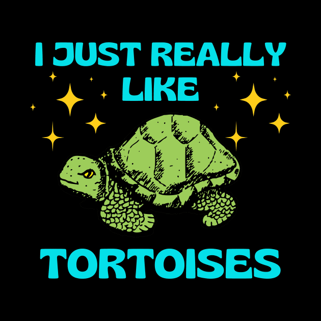 I Just Really Like Tortoises Turtle Animal Wildlife Nature Lover Gifts by shywolf