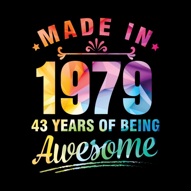 Made In 1979 Happy Birthday Me You 43 Years Of Being Awesome by bakhanh123