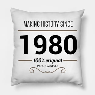 Making history since 1980 Pillow