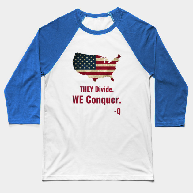 They Divide We Conquer Q Anon Baseball T Shirt Teepublic