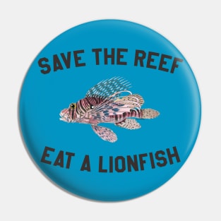 Save The Reef Eat A Lionfish Pin