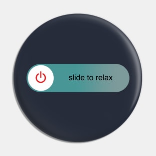 Slide to relax Pin