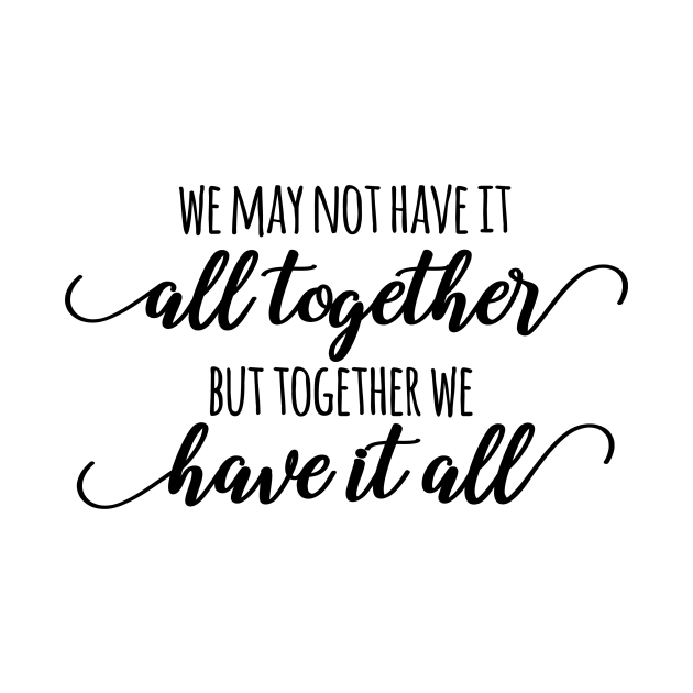 We May Not Have It All Together Have It All T Shirt Teepublic