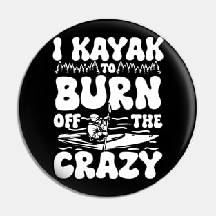 I Kayak to Burn Off the Crazy Pin