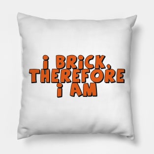 I Brick, Therefore I am Pillow