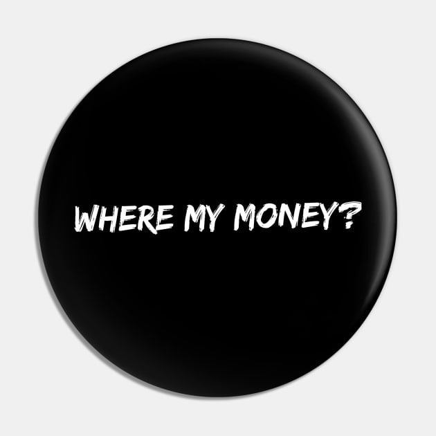 Where my money? Pin by Six Gatsby