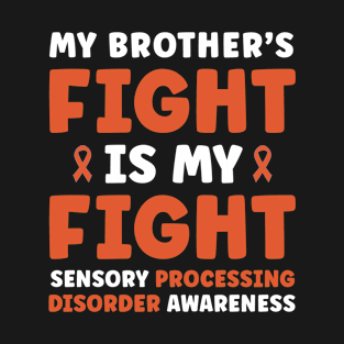 My Brother's Fight is My Fight Sensory Processing Disorder T-Shirt