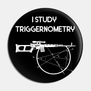 I Study Triggernometry Gun Pin