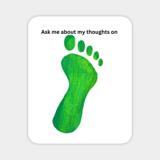 Ask me about my thoughts on feet Magnet