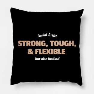 Aerial Artist - Strong, Tough, Flexible, and Also Bruised Pillow