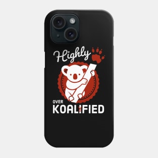 Highly OverKoalified Phone Case