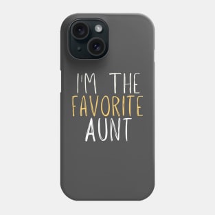 Aunt Gift for Her with Saying I'm The favorite Aunt, Auntie Phone Case