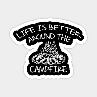 Life Is Better Around The Campfire Magnet