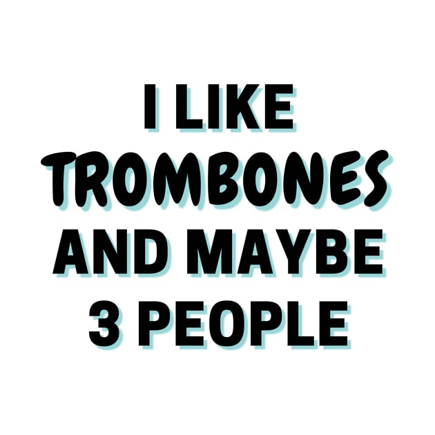 I Like Trombones And Maybe 3 People by Word Minimalism