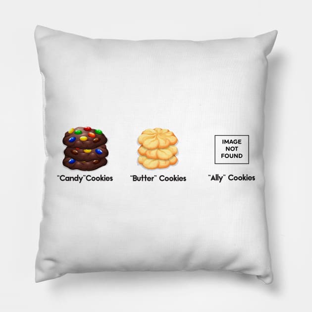 No Ally Cookies Pillow by monarchvisual