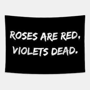 Roses are red, violets dead. A Sarcastic Valentines Day Quote Tapestry