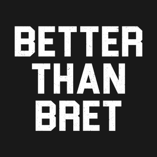 Better Than Bret pro wrestling T-Shirt