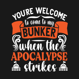 WELCOME to come to my BUNKER funny Preppers quote T-Shirt