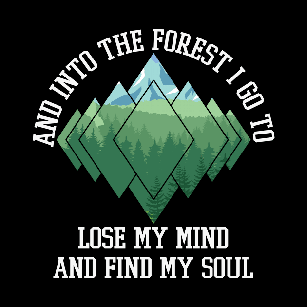 And Into The Forest I Go To Lose My Mind And Find My Soul by Mediocre Adventurer