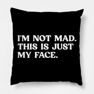 Funny Saying I'm Not Mad This Is Just My Face Pillow