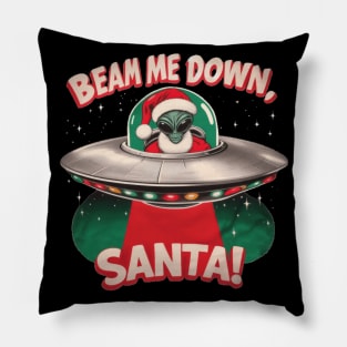 Beam Me Down Santa Alien Claus Christmas Pillow