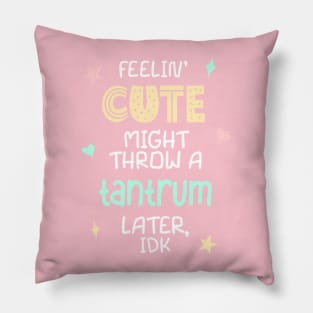 Feelin Cute Meme for Toddlers Funny Kids T-shirt  Pillow