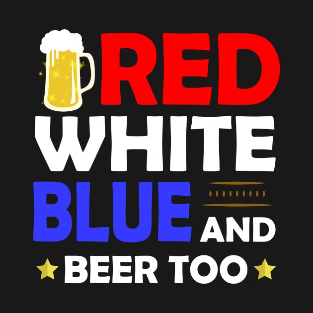 Red White Blue And Beer Too Drinking Fourth of July by paola.illustrations