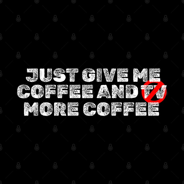 Just Give Me Coffee and TV ( More Coffe ) Typography Design by SATUELEVEN