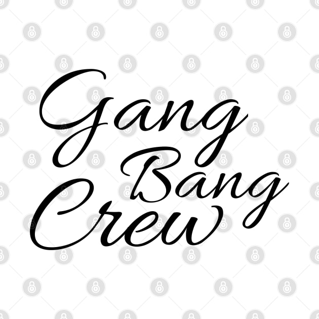 Gang Bang Crew by FromBerlinGift