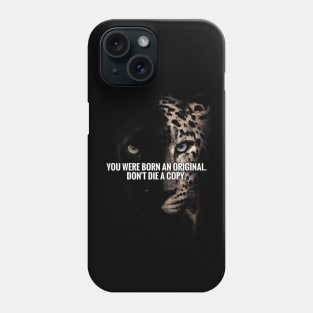 You Were Born Original Dont Die A Copy Phone Case