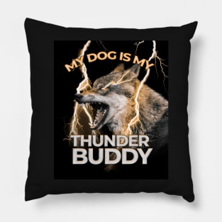 My Dog Is My Thunder Buddy angry dog Pillow