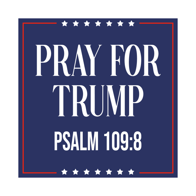 Pray for trump - psalm 109:8 by tziggles