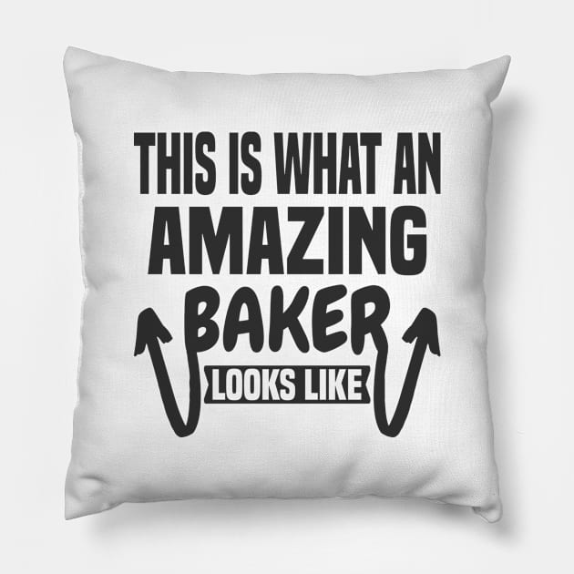 This Is What An Amazing Baker Looks Like Pillow by Dhme