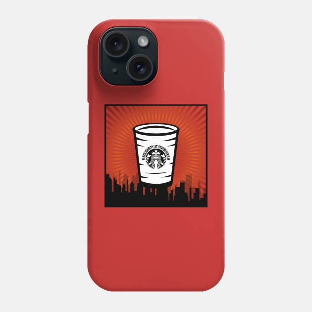 Starbucks Solidarity! Phone Case by WorldMusicGal