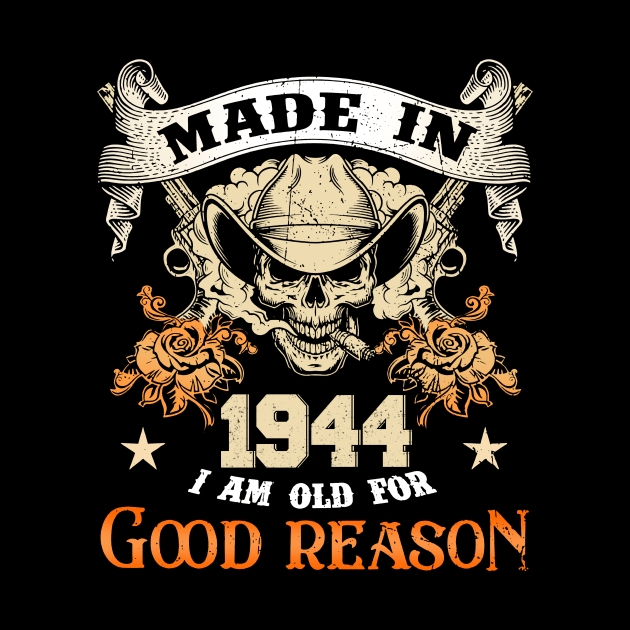 Skull Made In 1944 I Am Old For Good Reason by trainerunderline