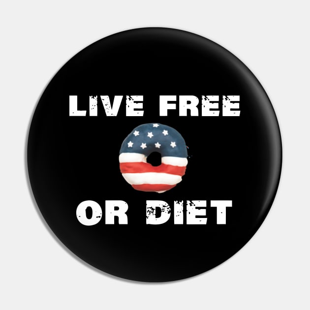 Live Free or Diet Live Free or Die Pin by Ghost Of A Chance 