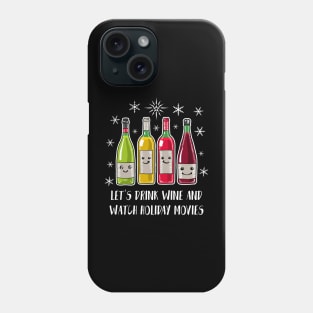 Let's Drink Wine And Watch Holiday Movies Shirt Funny Wine Christmas Tshirt Wine Holiday Gift Funny Christmas Holiday Party Tee Phone Case