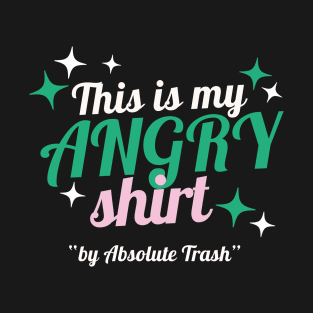 This is my angry shirt T-Shirt