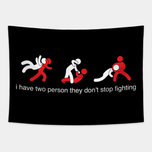 i have two person they don't stop fighting Tapestry